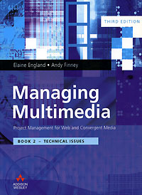 Technical Issues (Managing Multimedia: Project Management for Web and Convergent Media, Third Edition, Book 2) Издательство: Addison Wesley, 2001 г Мягкая обложка, 304 стр ISBN 0201728990 инфо 5638a.